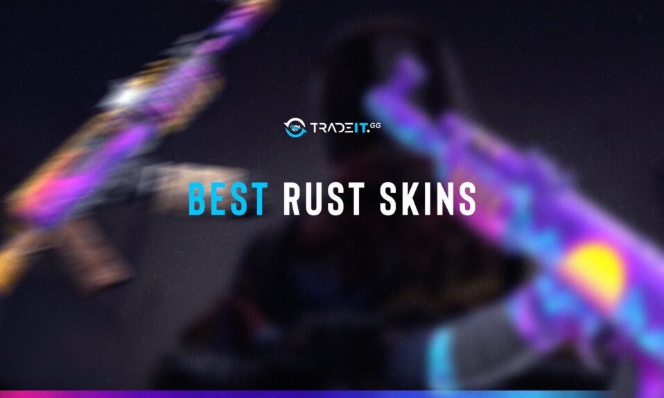 TOP 15 Best Rust Skins – By Tradeit.gg