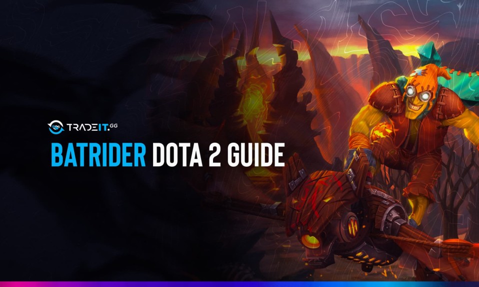 Dota 2 Batrider Guide: Items Build | Game Plan | Abilities