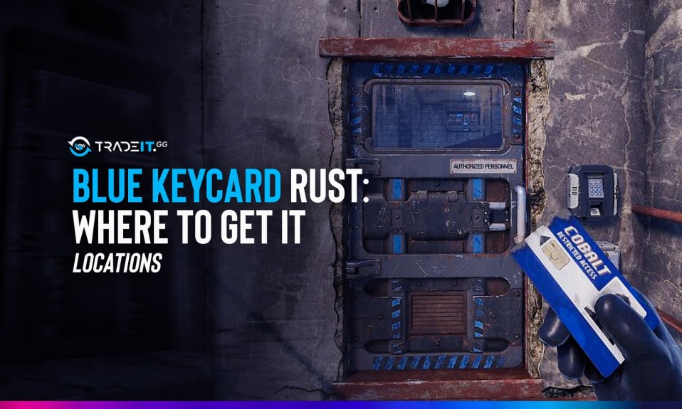 The blue keycard Rust are more difficult to locate and typically need more work, but the extra trouble is worthwhile.