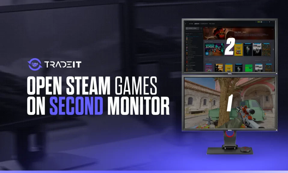 How to Open Steam Games on a Second Monitor?