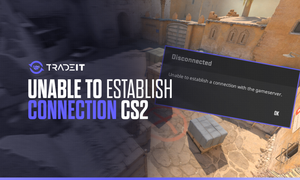 CS2 Unable to Establish Connection Error: Quick Fixes and Tips