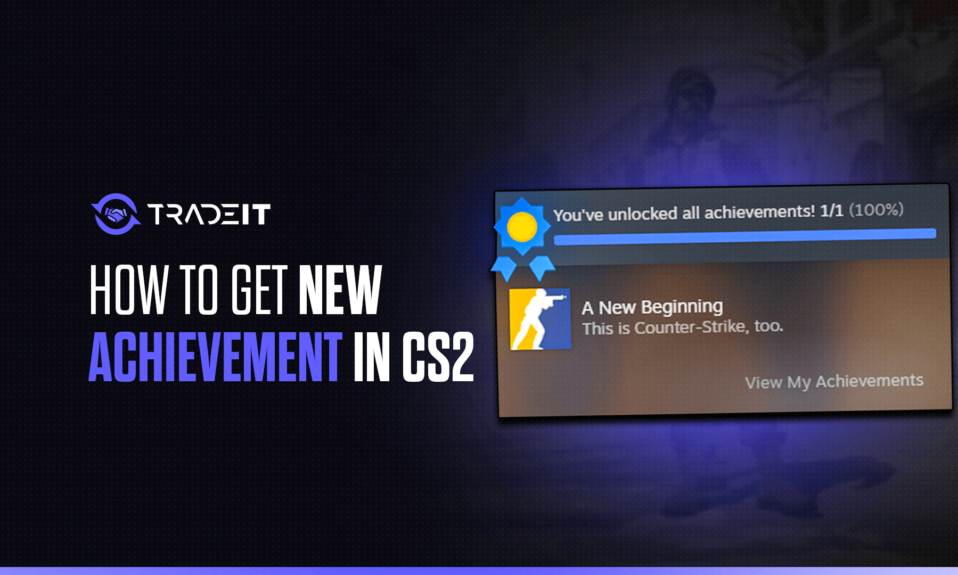 How to Get a New Beginning Achievement in CS2?